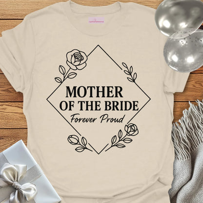 Mother of the Bride, Forever Proud Wedding T-Shirt