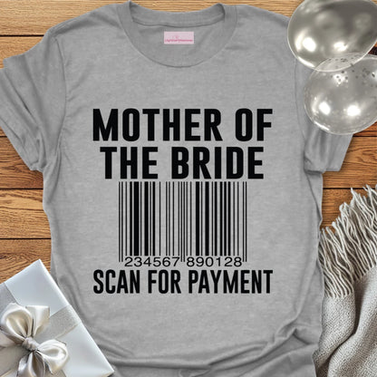 Mother of the Bride, Scan for Payment - Bridal Party T-Shirt