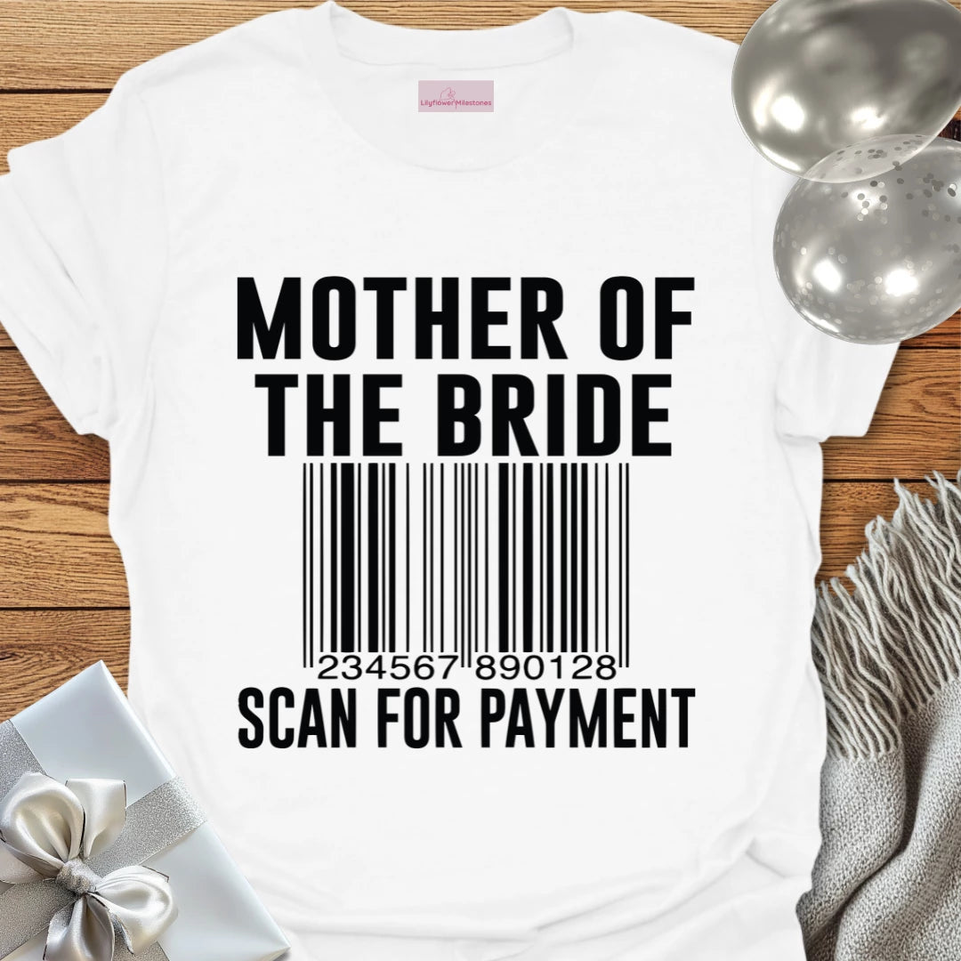 Mother of the Bride, Scan for Payment - Bridal Party T-Shirt