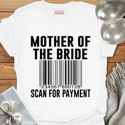 Mother of the Bride, Scan for Payment - Bridal Party T-Shirt
