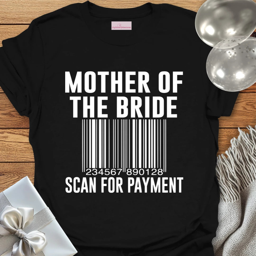 Mother of the Bride, Scan for Payment - Bridal Party T-Shirt