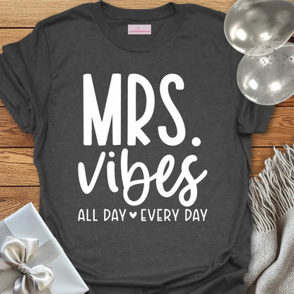 Mrs. Vibes, All Day Every Day - Wedding T-Shirt