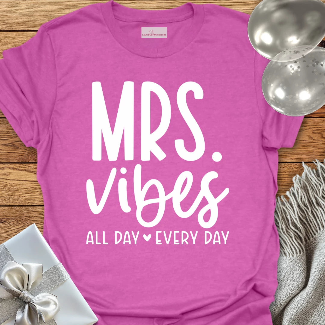 Mrs. Vibes, All Day Every Day - Wedding T-Shirt