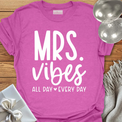 Mrs. Vibes, All Day Every Day - Wedding T-Shirt