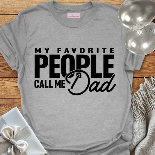 My Favorite People Call Me Dad - Parenting T-Shirt