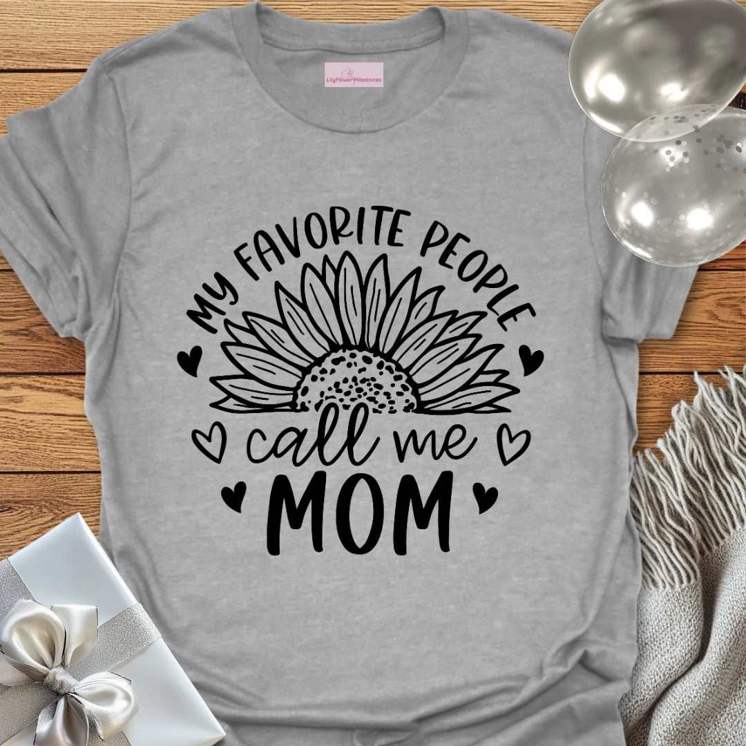 My Favorite People Call Me Mom T-Shirt