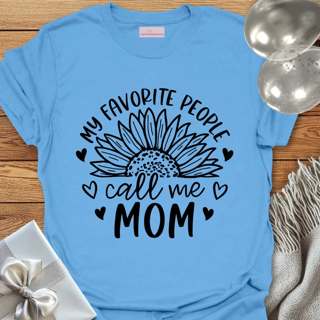 My Favorite People Call Me Mom T-Shirt