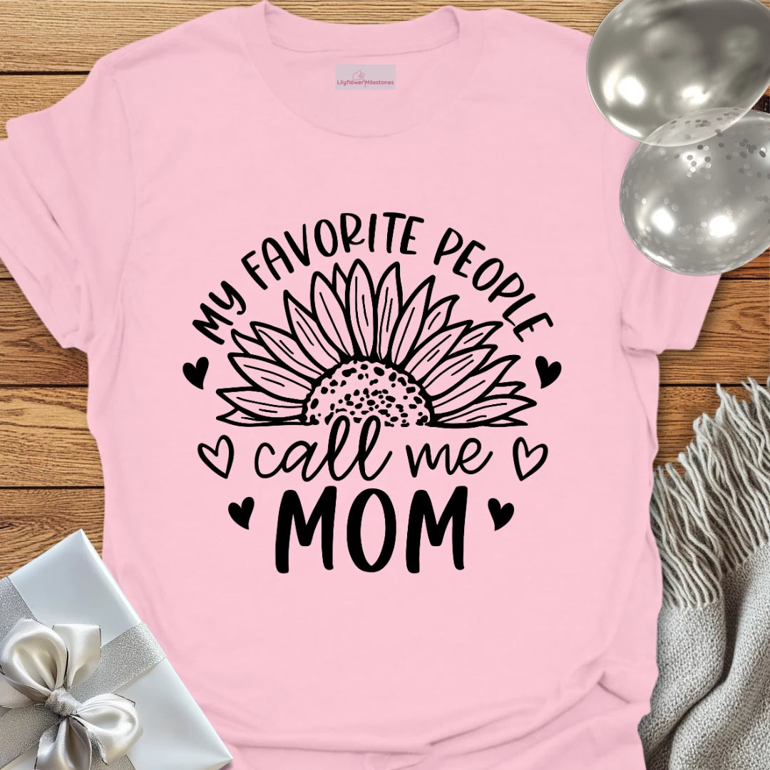 My Favorite People Call Me Mom T-Shirt