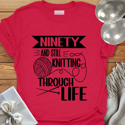 Ninety and Still Knitting Through Life T-Shirt