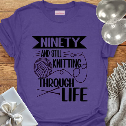 Ninety and Still Knitting Through Life T-Shirt