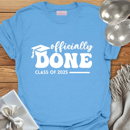 Officially Done, Class of 2025 - Graduation T-Shirt