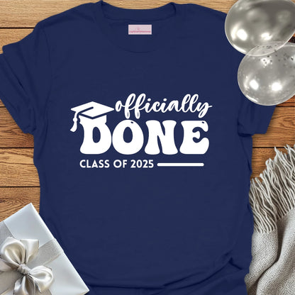 Officially Done, Class of 2025 - Graduation T-Shirt