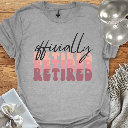 Officially Retired - Retirement T-Shirt