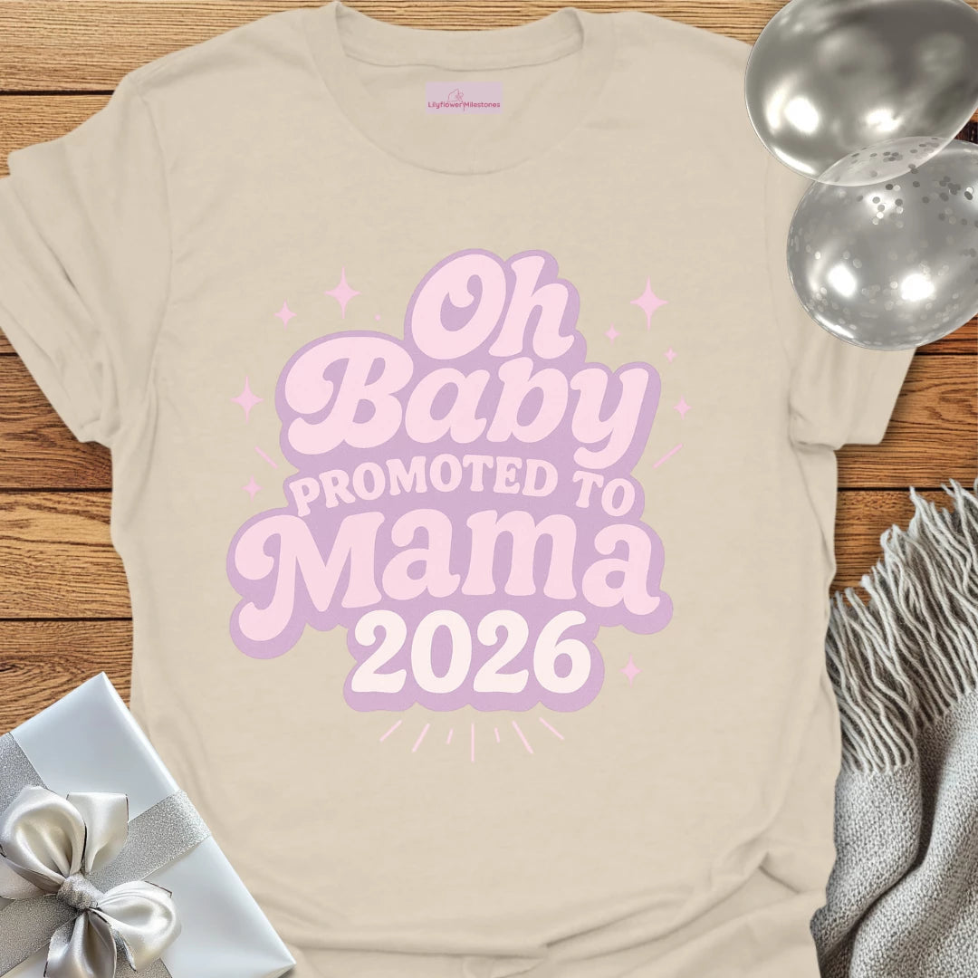 Oh Baby, Promoted to Mama 2026 T-Shirt