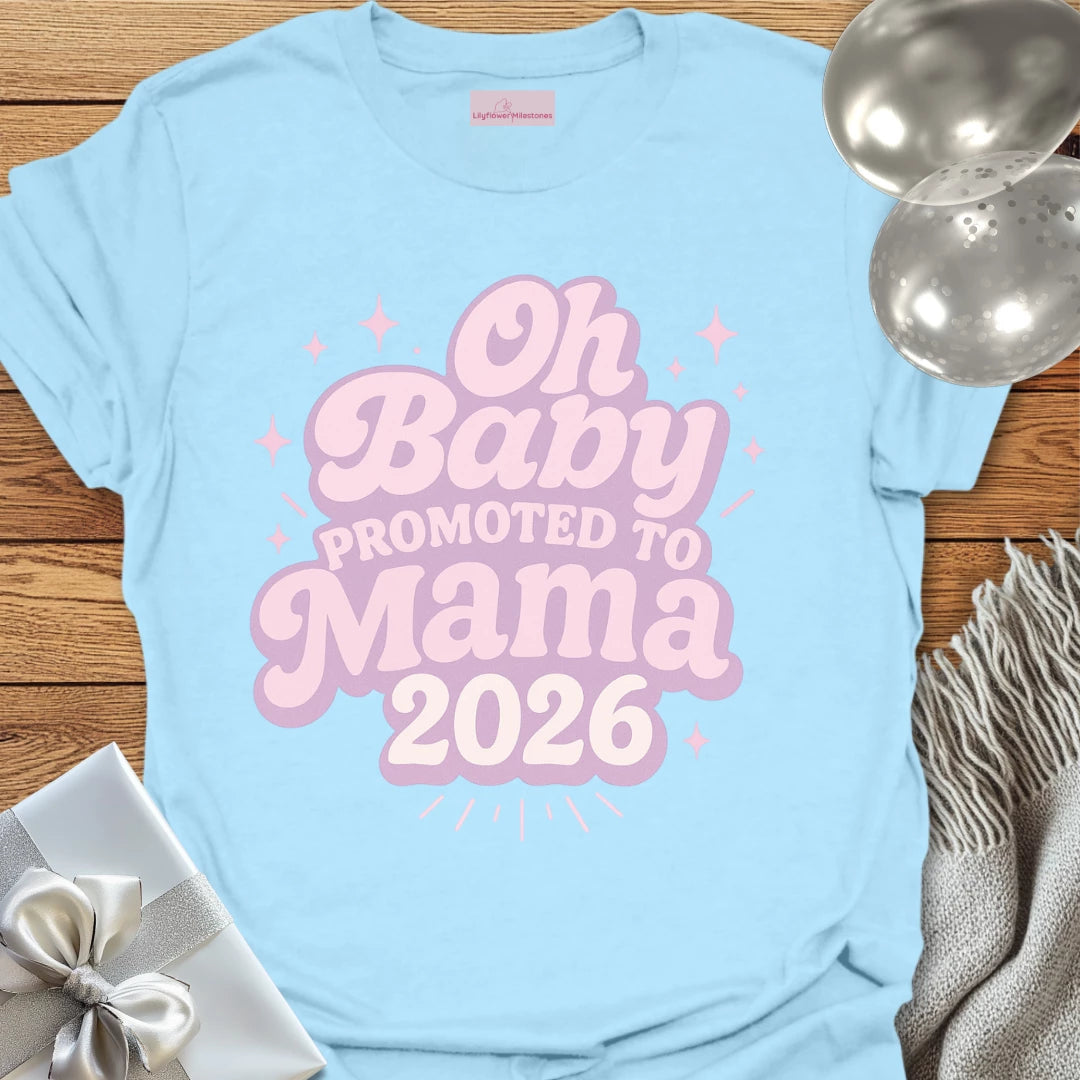Oh Baby, Promoted to Mama 2026 T-Shirt