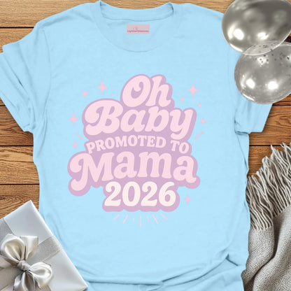 Oh Baby, Promoted to Mama 2026 T-Shirt