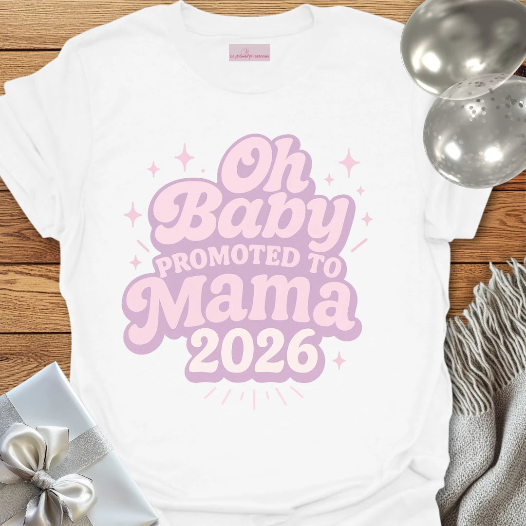 Oh Baby, Promoted to Mama 2026 T-Shirt