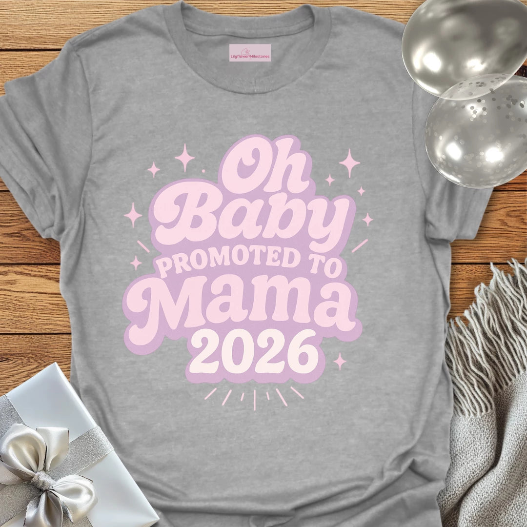 Oh Baby, Promoted to Mama 2026 T-Shirt