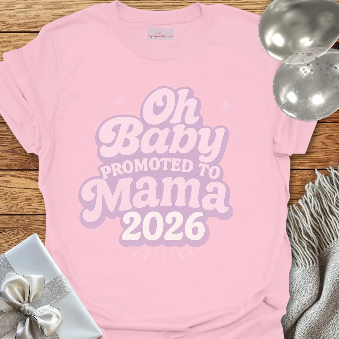 Oh Baby, Promoted to Mama 2026 T-Shirt