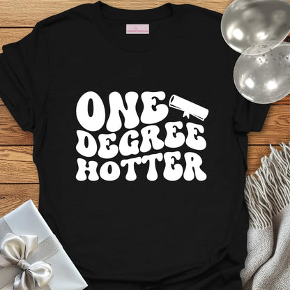 One Degree Hotter - Graduation T-Shirt