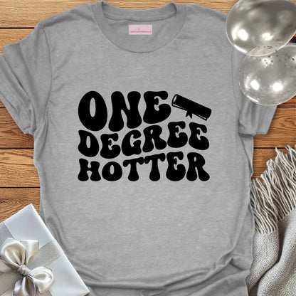 One Degree Hotter - Graduation T-Shirt