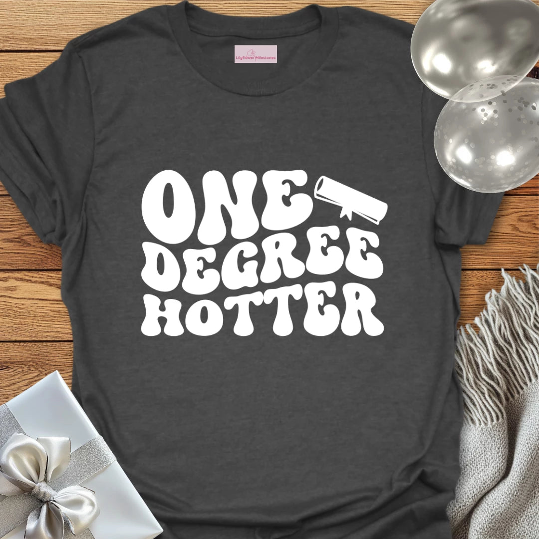 One Degree Hotter - Graduation T-Shirt