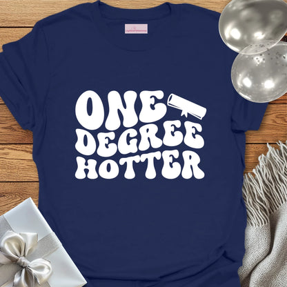 One Degree Hotter - Graduation T-Shirt
