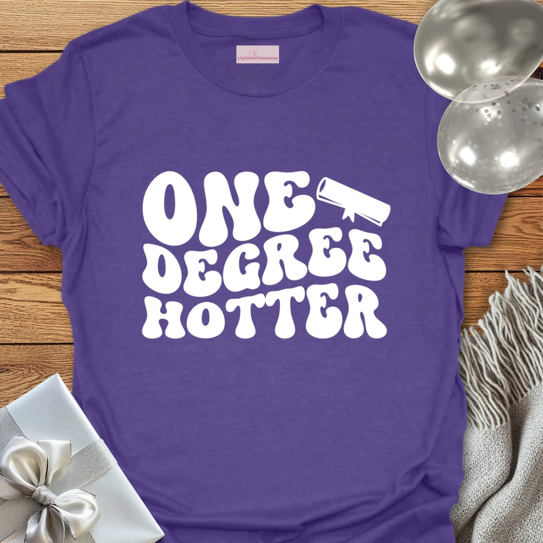 One Degree Hotter - Graduation T-Shirt