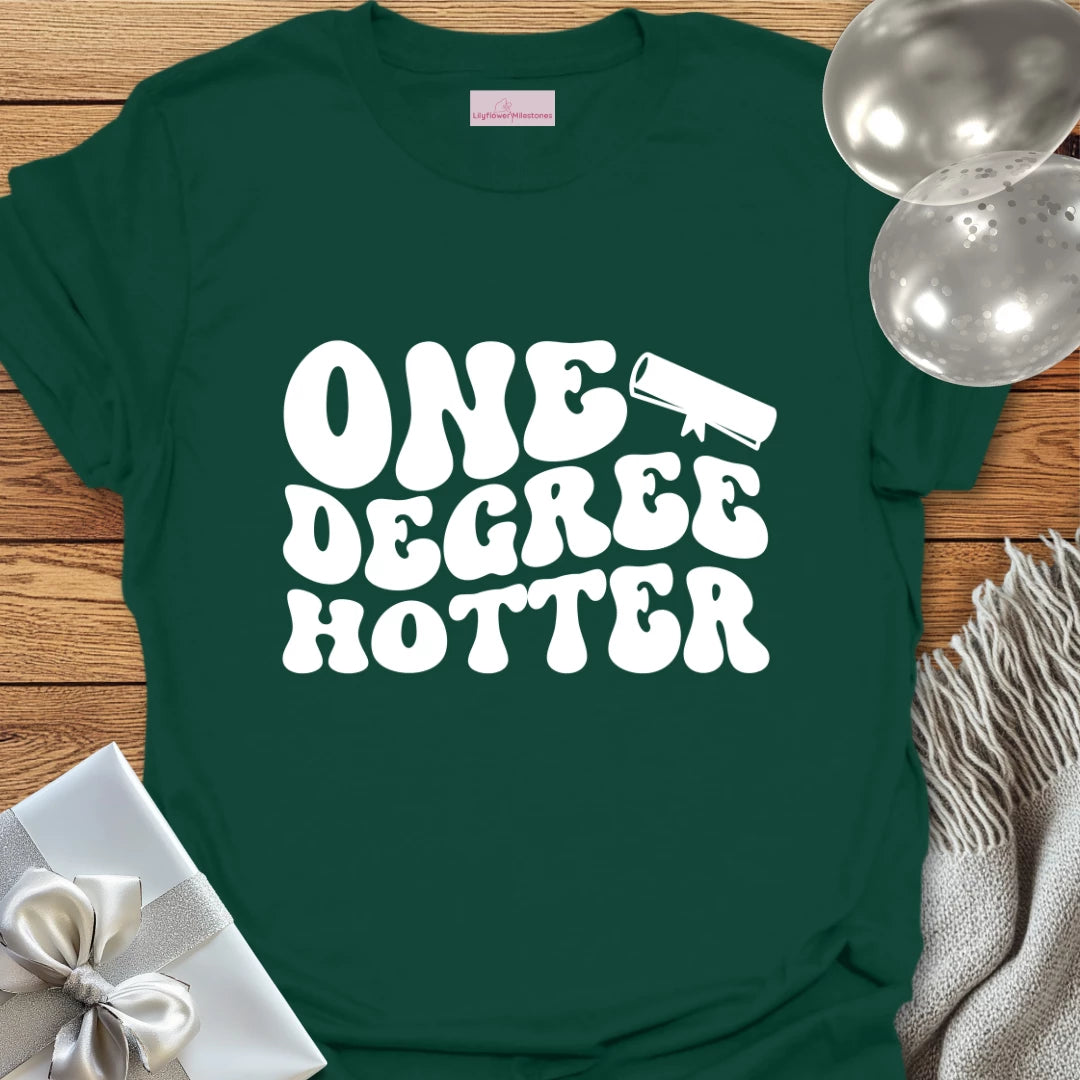 One Degree Hotter - Graduation T-Shirt