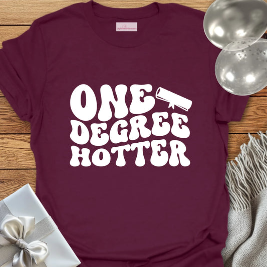 One Degree Hotter - Graduation T-Shirt