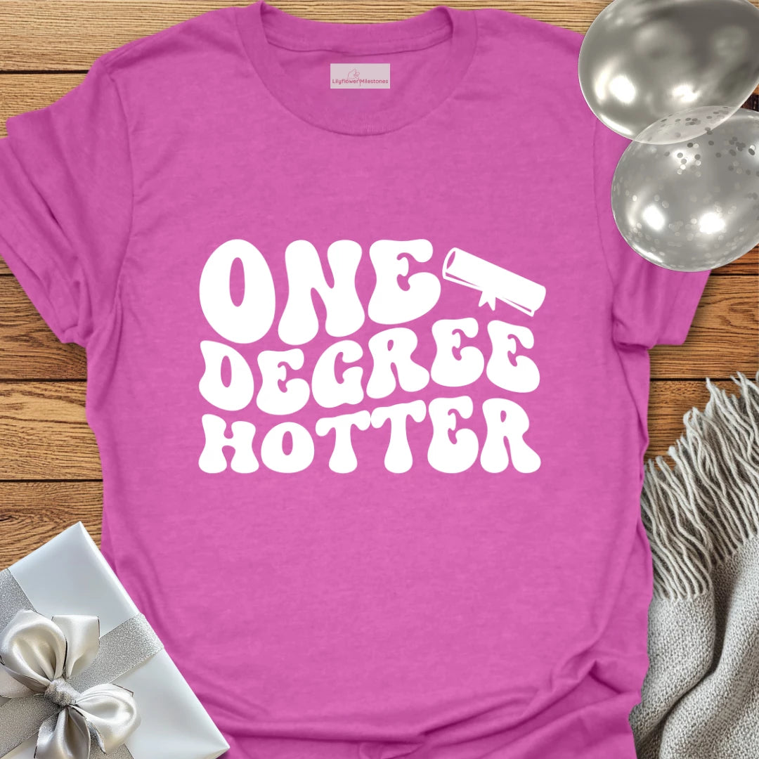 One Degree Hotter - Graduation T-Shirt