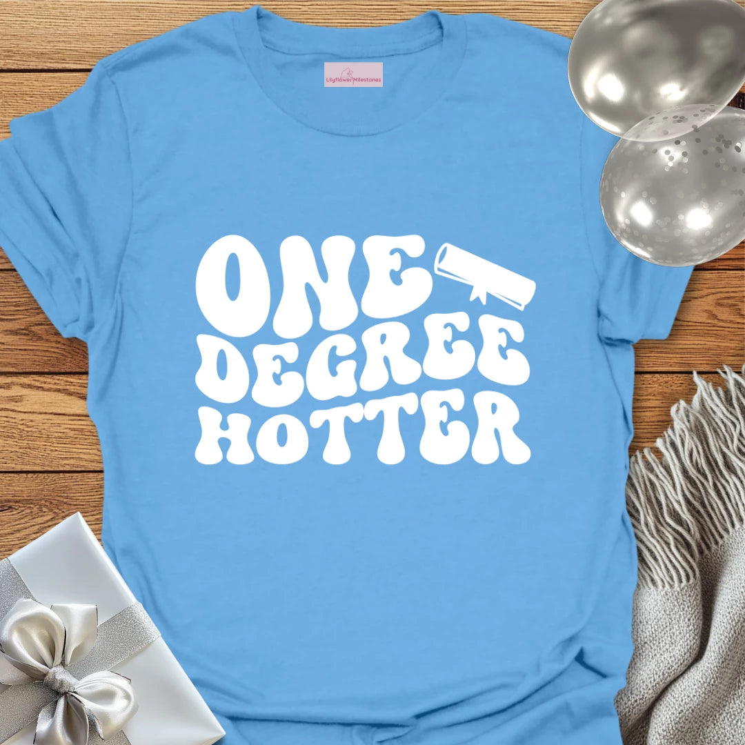 One Degree Hotter - Graduation T-Shirt