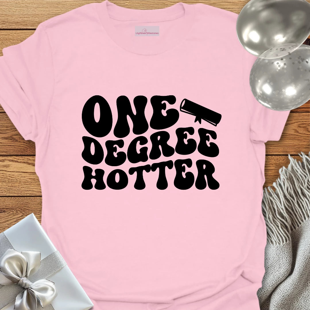One Degree Hotter - Graduation T-Shirt