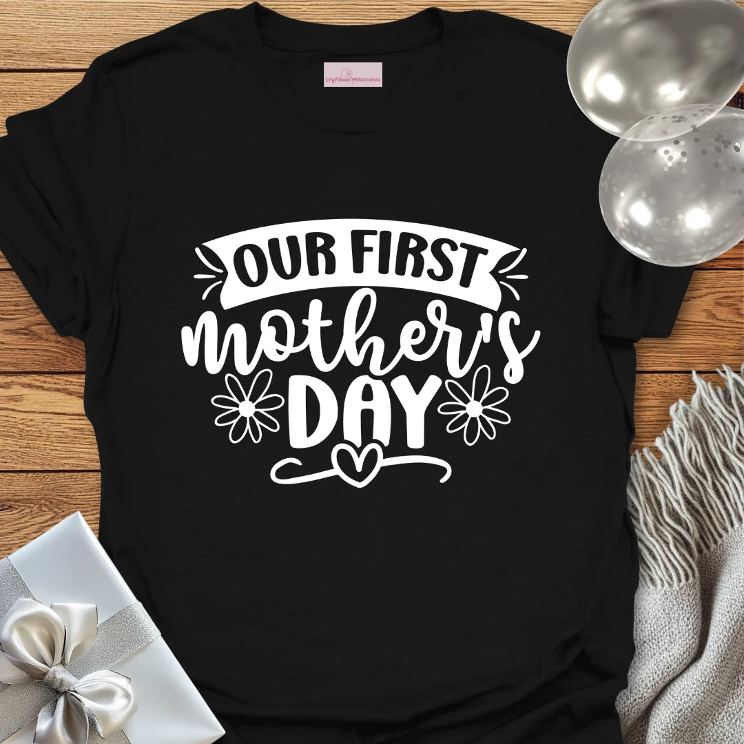 Our First Mother's Day - Mother's Day T-Shirt