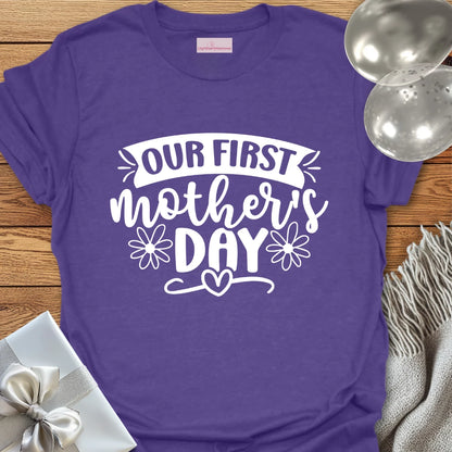 Our First Mother's Day - Mother's Day T-Shirt