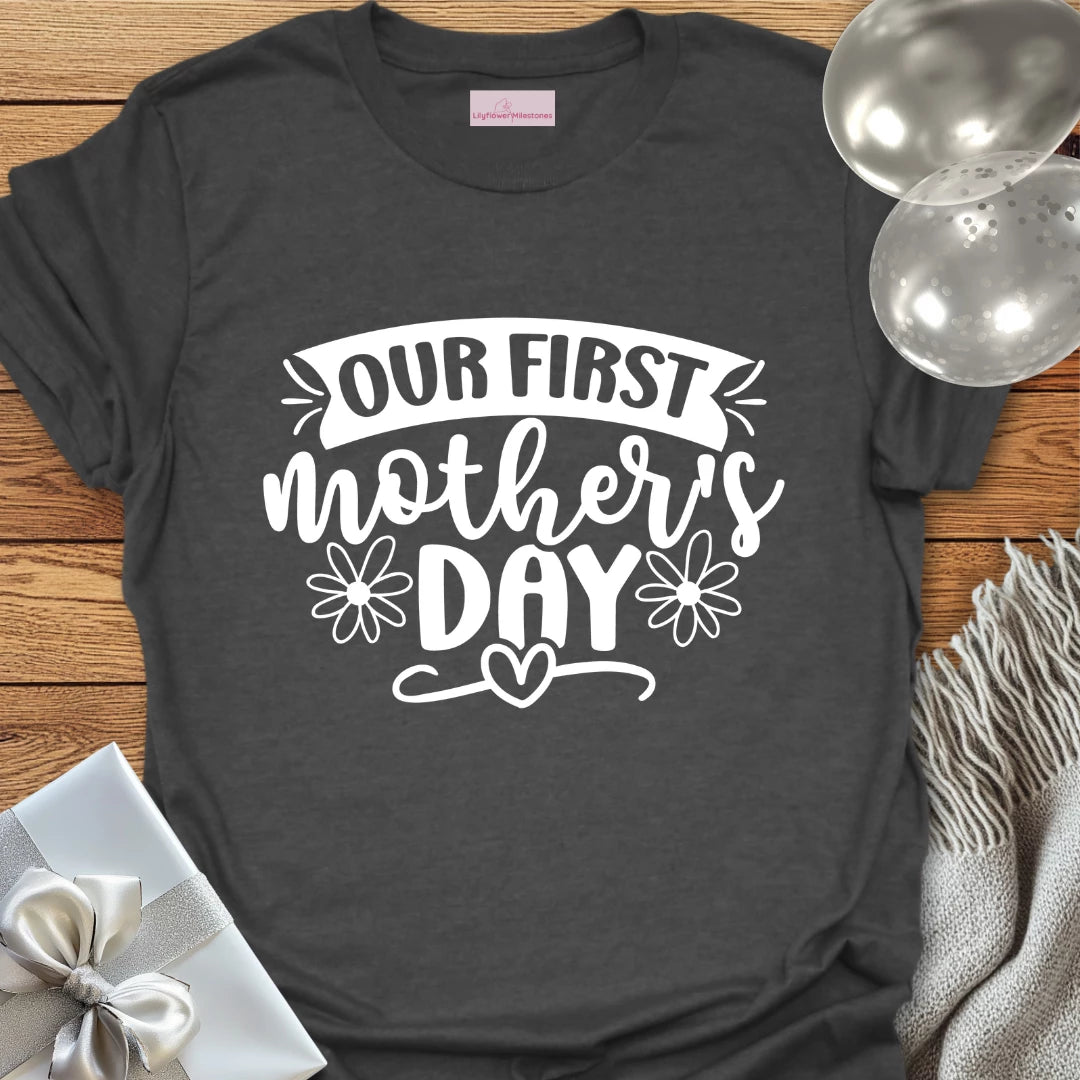 Our First Mother's Day - Mother's Day T-Shirt