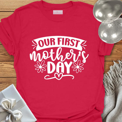 Our First Mother's Day - Mother's Day T-Shirt