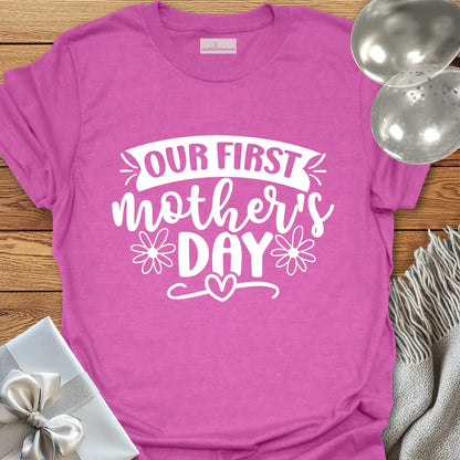 Our First Mother's Day - Mother's Day T-Shirt