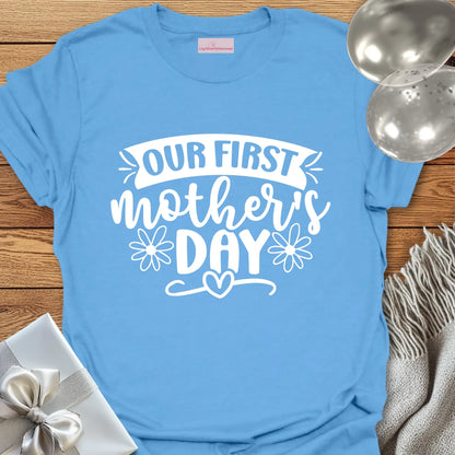 Our First Mother's Day - Mother's Day T-Shirt