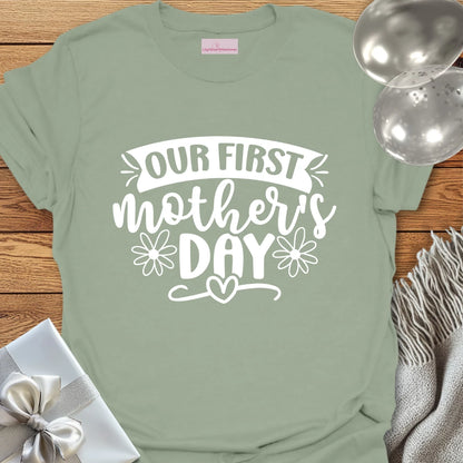 Our First Mother's Day - Mother's Day T-Shirt