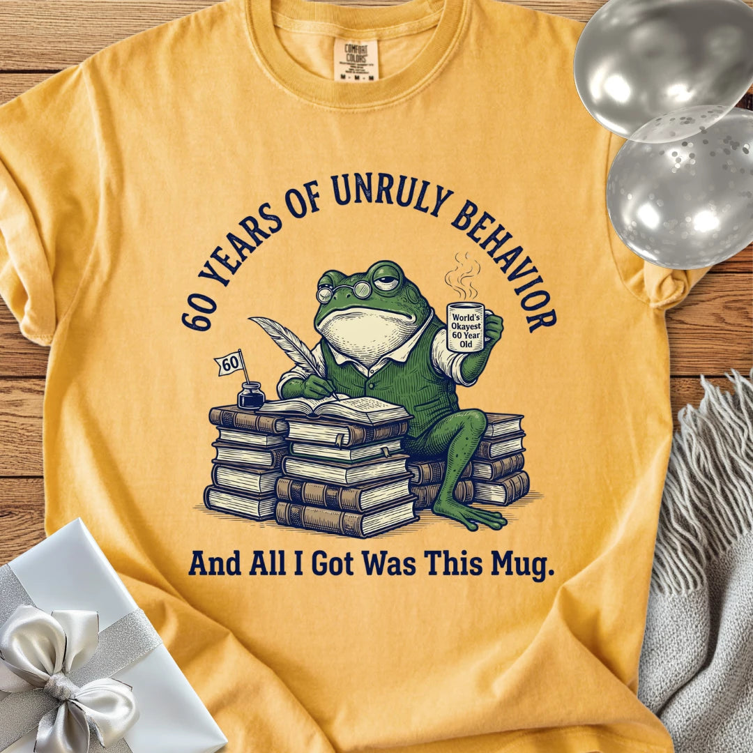 60 Years of Unruly Behavior... and All I Got Was this Mug - Premium 60th Birthday T-Shirt