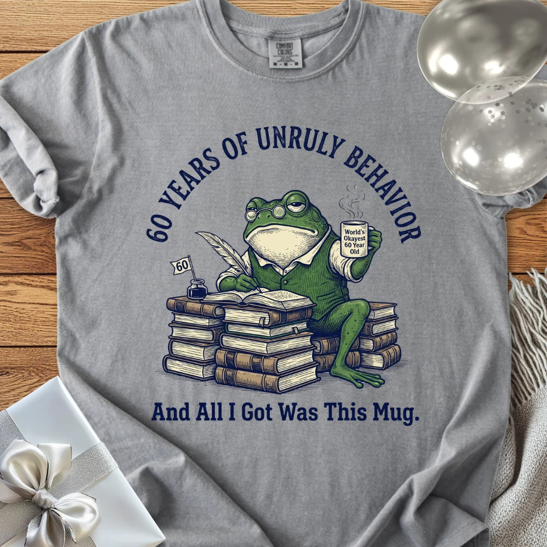 60 Years of Unruly Behavior... and All I Got Was this Mug - Premium 60th Birthday T-Shirt