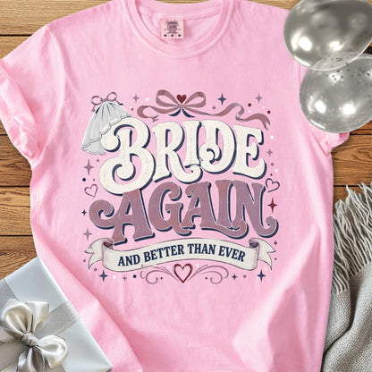Bride Again and Better Than Ever - Premium Wedding T-Shirt