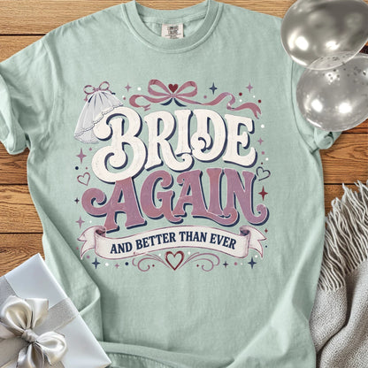 Bride Again and Better Than Ever - Premium Wedding T-Shirt