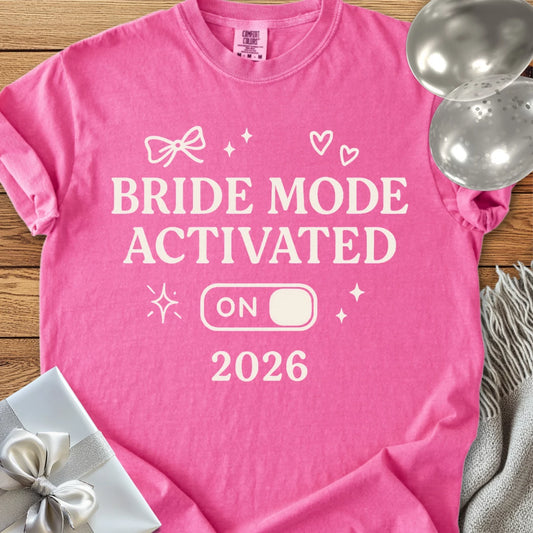 Bride Mode Activated 2026  - Premium  Wedding T-Shirt