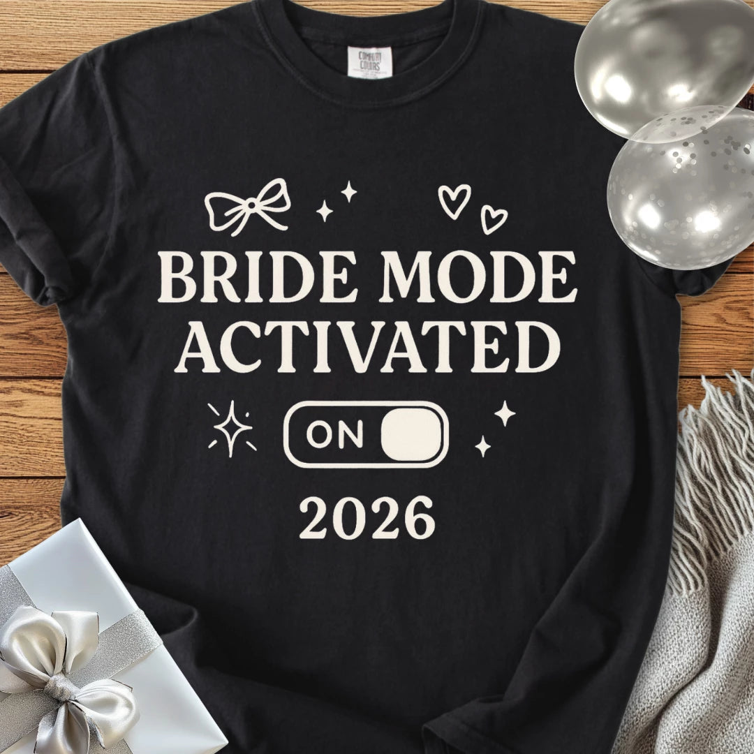 Bride Mode Activated 2026  - Premium  Wedding T-Shirt