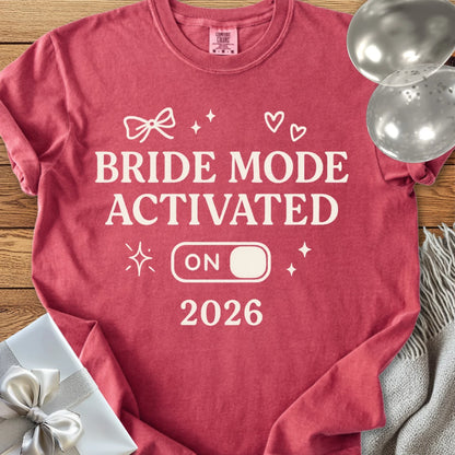 Bride Mode Activated 2026  - Premium  Wedding T-Shirt