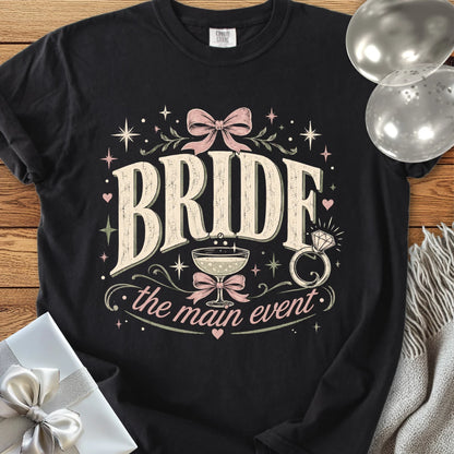 Bride, The Main Event - Premium Wedding T-Shirt