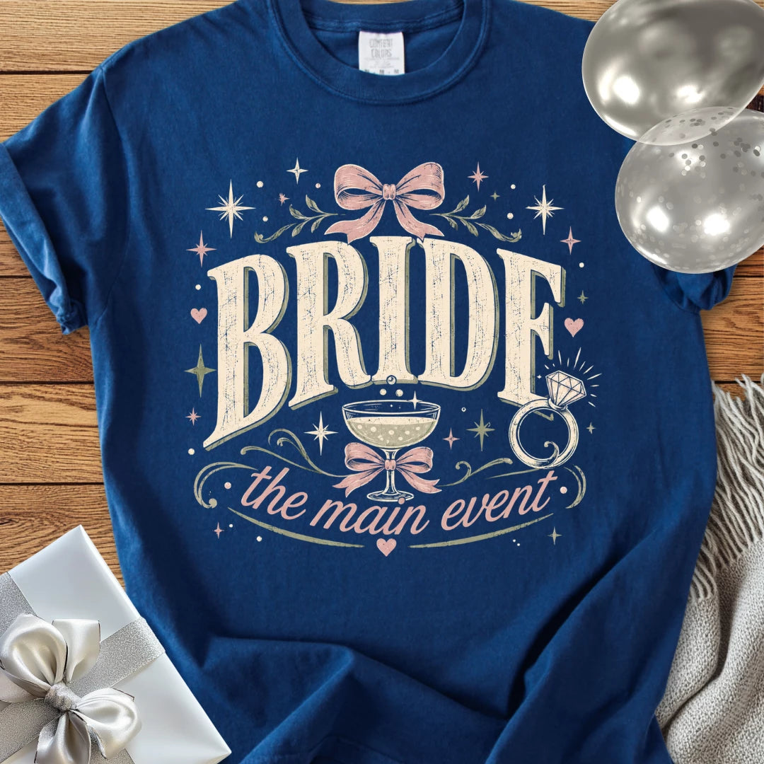 Bride, The Main Event - Premium Wedding T-Shirt