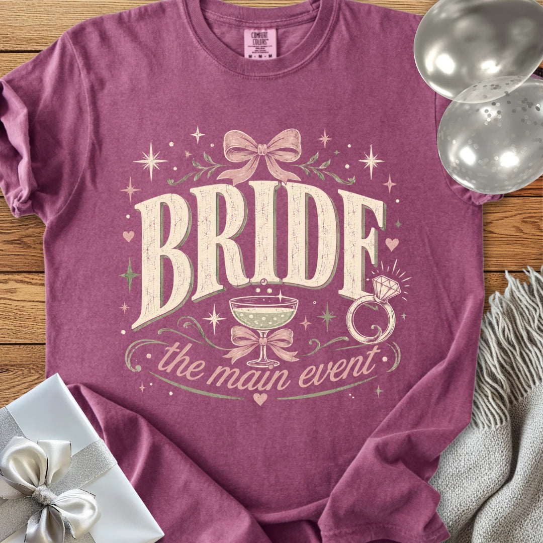 Bride, The Main Event - Premium Wedding T-Shirt